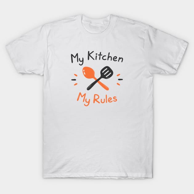 My Kitchen My Rules Funny Shirt T-Shirt by Magniftee